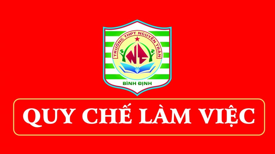 QUY CHẾ LÀM VIỆC CỦA TRƯỜNG THPT NGUYỄN TRÂN