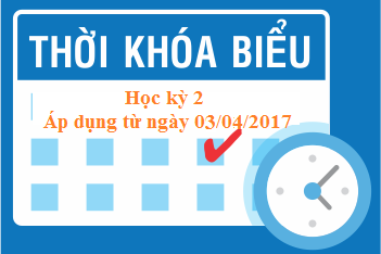 Thời khóa biểu áp dụng từ ngày 03 tháng 04 năm 2017